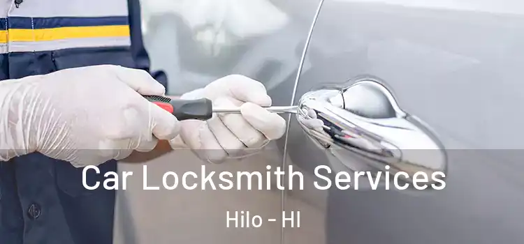 Car Locksmith Services Hilo - HI