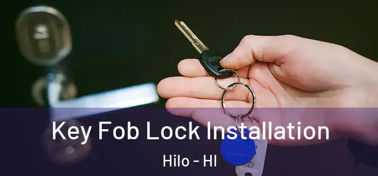 Key Fob Lock Installation Hilo - HI