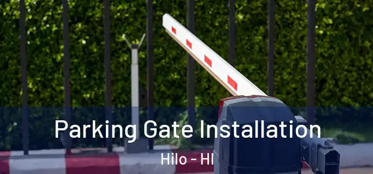 Parking Gate Installation Hilo - HI